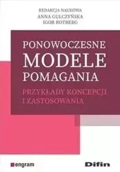 Ponowoczesne modele pomagania - Red. nauk. Anna Gulczyńska, Igor Rotberg