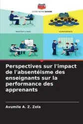 Perspectives sur l'impact de l'absentéisme des enseignants sur la performance des apprenants - Zola Avumile A. Z.