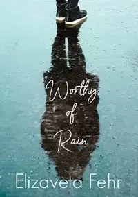 Worthy of Rain - Fehr Elizaveta