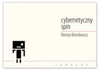 Cybernetyczny spin - ROMAN BROMBOSZCZ