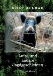 Luise und andere Jagdgeschichten - Rolf Alldag
