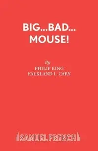 Big...Bad...Mouse! - Philip King