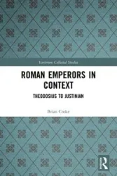 Roman Emperors in Context - Brian Croke