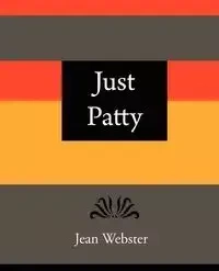 Just Patty - Jean Webster - Jean Webster Webster