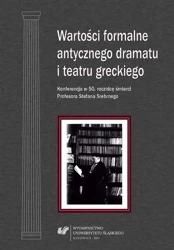 Wartości formalne antycznego dramatu i teatru... - red. Grażyna Golik-Szarawarska