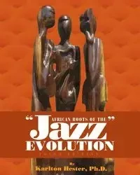 African Roots of the Jazz Evolution - Hester Karlton