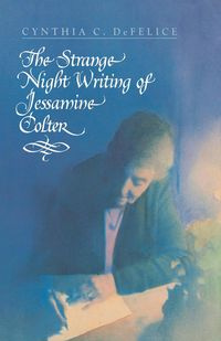 The Strange Night Writing of Jessamine Colter - C. Cynthia DeFelice