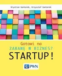 Gotowi na zabawę w biznes? Startup! - Krystian Gontarek, Krzysztof Gontarek