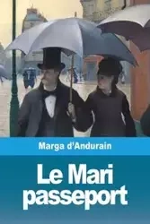 Le Mari passeport - d'Andurain Marga