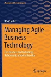 Managing Agile Business Technology - David Miller