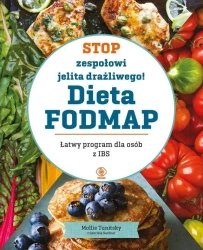Stop zespołowi jelita drażliwego! Dieta FODMAP - Mollie Tunitsky, Bożena Jóźwiak, Elżbieta Bandel,