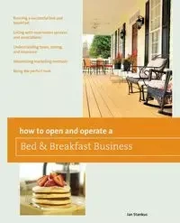 How to Open and Operate a Bed & Breakfast - Jan Stankus