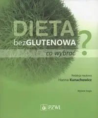 Dieta bezglutenowa - co wybrać? - Krystyna Iwanow, Wojciech Kłys, Hanna Kunachowicz