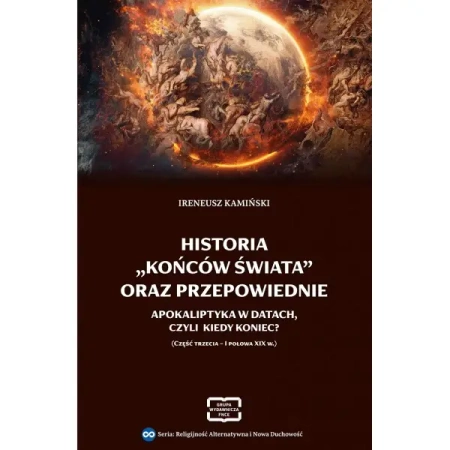 Historia końców świata oraz przepowiednie. Apokaliptyka w datach, czyli kiedy koniec? - część trzecia - I połowa XIX wieku - Ireneusz Kamiński