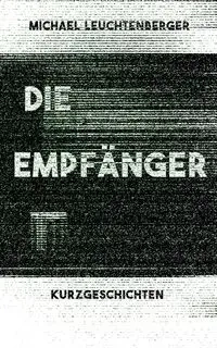 Die Empfänger - Michael Leuchtenberger