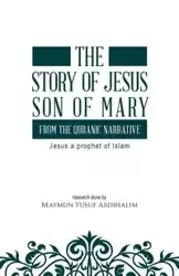 The story of Jesus son of Mary, from the Quranic narrative - Abdihalim Maymun Yusuf