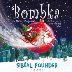 audiobook BOMBKA. O DZIEWCZYNKACH, KTÓRE ODMIENIŁY ŚWIĘTA - Sibeal Pounder