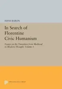 In Search of Florentine Civic Humanism, Volume 1 - Hans Baron