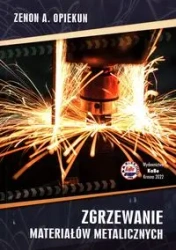 Zgrzewanie materiałów metalicznych - Zenon A. Opiekun