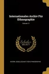 Internationales Archiv Für Ethnographie; Volume 11 - Intern. Gesellschaft Für Ethnographie