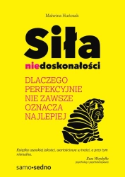 eBook Siła niedoskonałości. Dlaczego perfekcyjnie nie zawsze oznacza najlepiej - Malwina Huńczak epub mobi