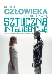Relacje człowieka z generatywną sztuczną... - praca zbiorowa