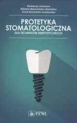 Protetyka stomatologiczna dla tech. dentystycznych - Elżbieta Mierzwińska-Nastalska