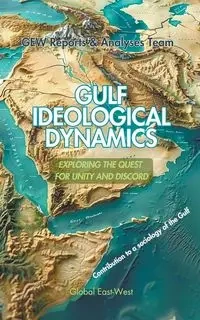 Gulf Ideological Dynamics - Team. GEW Reports & Analyses