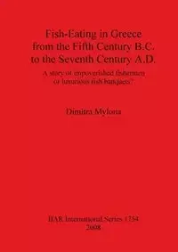 Fish-Eating in Greece from the Fifth Century B.C. to the Seventh Century A.D. - Mylona Dimitra