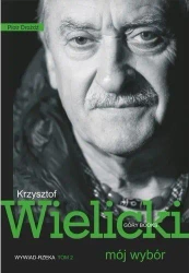 Mój wybór. Krzysztof Wielicki Tom II - Krzysztof Wielicki, Piotr Drożdż
