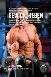 Selbstgemachte Proteinriegel-Rezepte für ein beschleunigtes Muskelwachstum im Gewichtheben - Joseph Correa