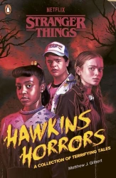 Stranger Things: Hawkins Horrors - Matthew Gilbert J.