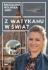 Z Watykanu w świat. Tajemnice papieskich podróży - Magdalena Wolińska-Riedi