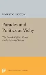 Parades and Politics at Vichy - Robert O. Paxton