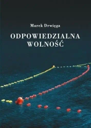 Odpowiedzialna wolność - Marek Drwięga