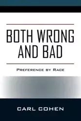 Both Wrong and Bad - Carl Cohen