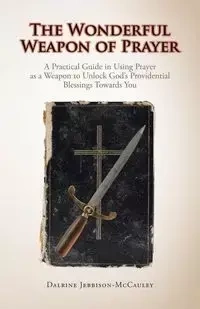The Wonderful Weapon of Prayer - Jebbison-McCauley Dalrine