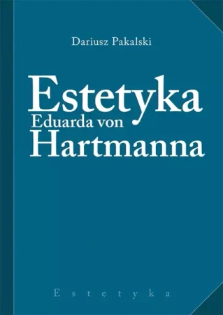 Estetyka Eduarda von Hartmanna - Dariusz Pakulski
