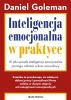 Inteligencja emocjonalna w praktyce - Daniel Goleman