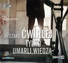 Tylko umarli wiedzą audiobook - Ryszard Ćwirlej