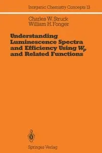 Understanding Luminescence Spectra and Efficiency Using Wp and Related Functions - Charles W. Struck