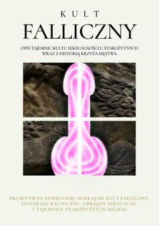 eBook Kult Falliczny. Opis tajemnic kultu seksualności u starożytnych wraz z historią krzyża męstwa - Anonim epub mobi
