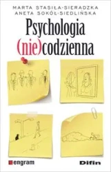 Psychologia (nie)codzienna - Marta Stasiła-Sieradzka, Aneta Sokół-Siedlińska