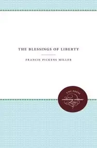 The Blessings of Liberty - Francis Miller Pickens