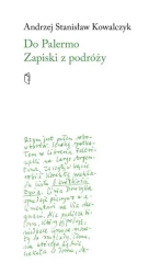 Do Palermo. Zapiski z podróży - Andrzej Stanisław Kowalczyk