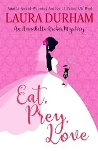 Eat, Prey, Love - Laura Durham
