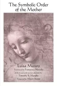 The Symbolic Order of the Mother - Luisa Muraro