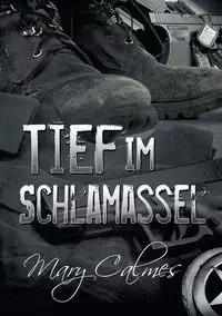 Tief im Schlamassel - Mary Calmes