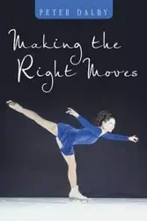 Making the Right Moves - Peter Dalby