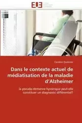 Dans le contexte actuel de médiatisation de la maladie d''alzheimer - QUEINNEC-C